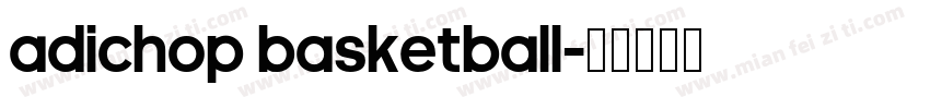 adiChop Basketball字体转换